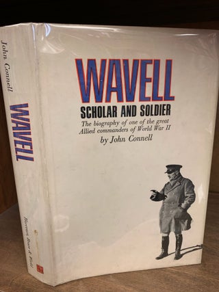 Item #1242177 WAVELL: SCHOLAR AND SOLDIER. John Connell