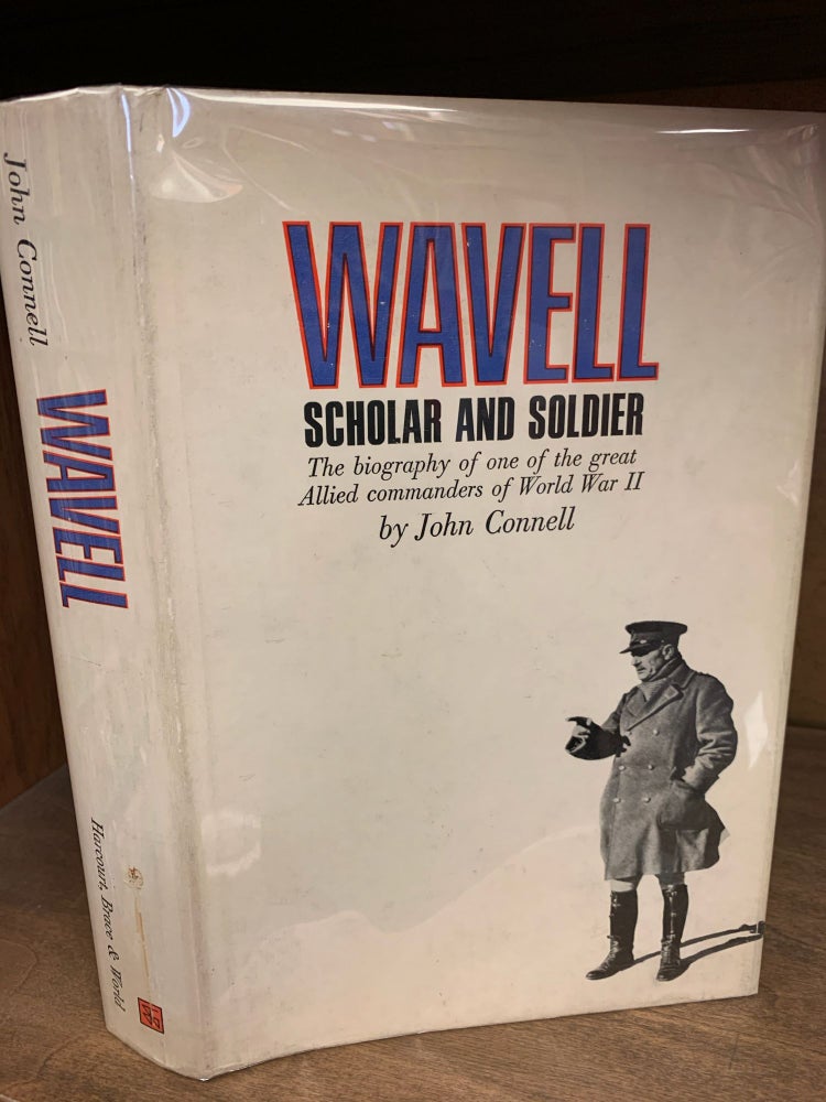 Item #1242177 WAVELL: SCHOLAR AND SOLDIER. John Connell.