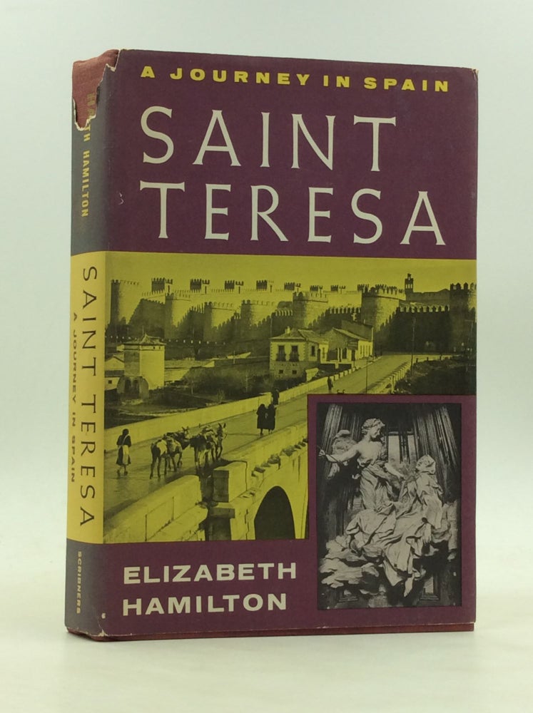 Item #1242415 SAINT TERESA: A Journey in Spain. Elizabeth Hamilton.