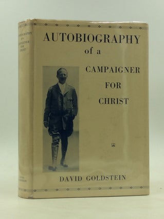 Item #1242420 AUTOBIOGRAPHY OF A CAMPAIGNER FOR CHRIST. David Goldstein