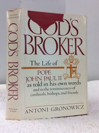 Item #124251 GOD'S BROKER: THE LIFE OF JOHN PAUL II. Antoni Gronowicz