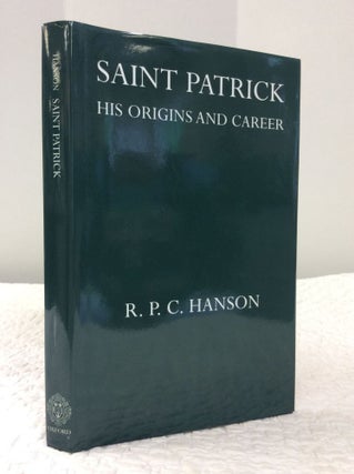 Item #124256 SAINT PATRICK: HIS ORIGINS AND CAREER. R P. C. Hanson