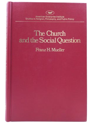 Item #124264 THE CHURCH AND THE SOCIAL QUESTION. Franz H. Mueller