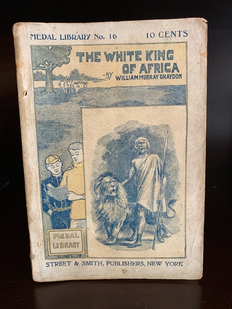 Item #1243550 THE WHITE KING OF AFRICA or The Mystery of the Ancient Fort. William Murray Graydon.