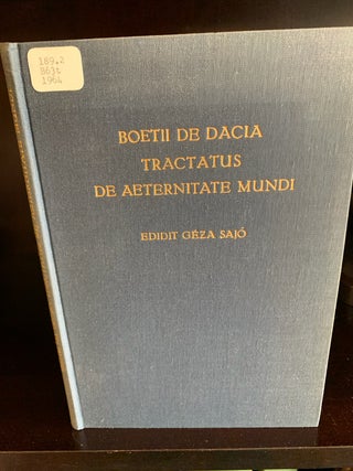 Item #1243551 BOETII DE DACIA: TRACTATUS DE AETERNITATE MUNDI. Boethius of Dacia, ed Geza Sajo