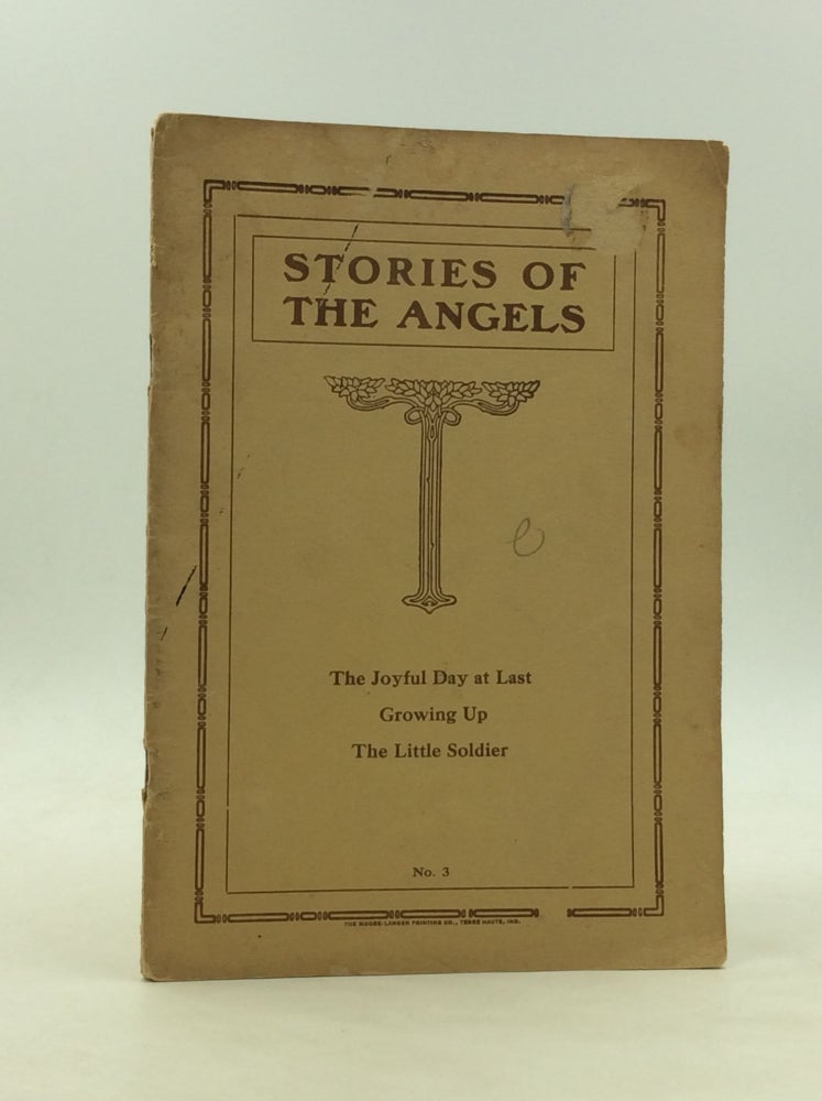 Item #1243710 STORIES OF THE ANGELS: The Joyful Day at Last; Growing Up; The Little Soldier. Sisters of Providence.