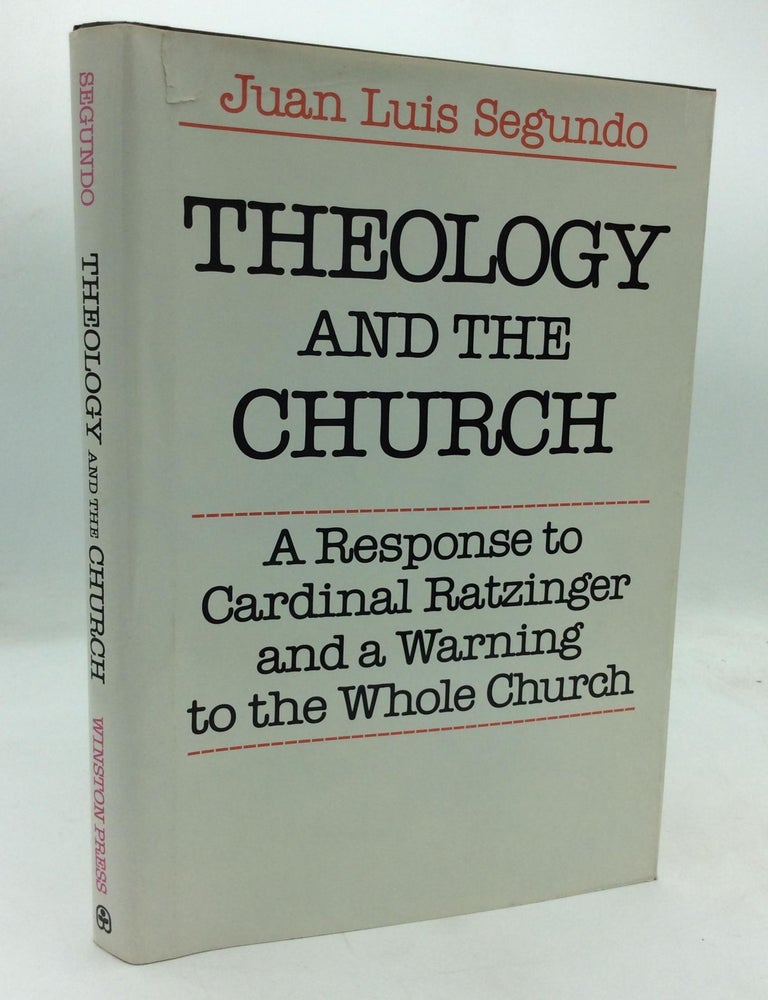 THEOLOGY AND THE CHURCH: A RESPONSE TO CARDINAL RATZINGER AND A WARNING ...