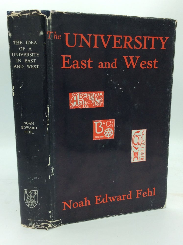 Item #124380 THE IDEA OF A UNIVERSITY: IN EAST AND WEST. Noah Edward Fehl.