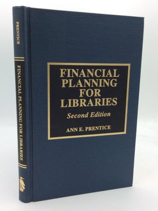 Item #124395 FINANCIAL PLANNING FOR LIBRARIES: SECOND EDITION. Ann E. Prentice