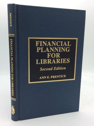 Item #124395 FINANCIAL PLANNING FOR LIBRARIES: SECOND EDITION. Ann E. Prentice