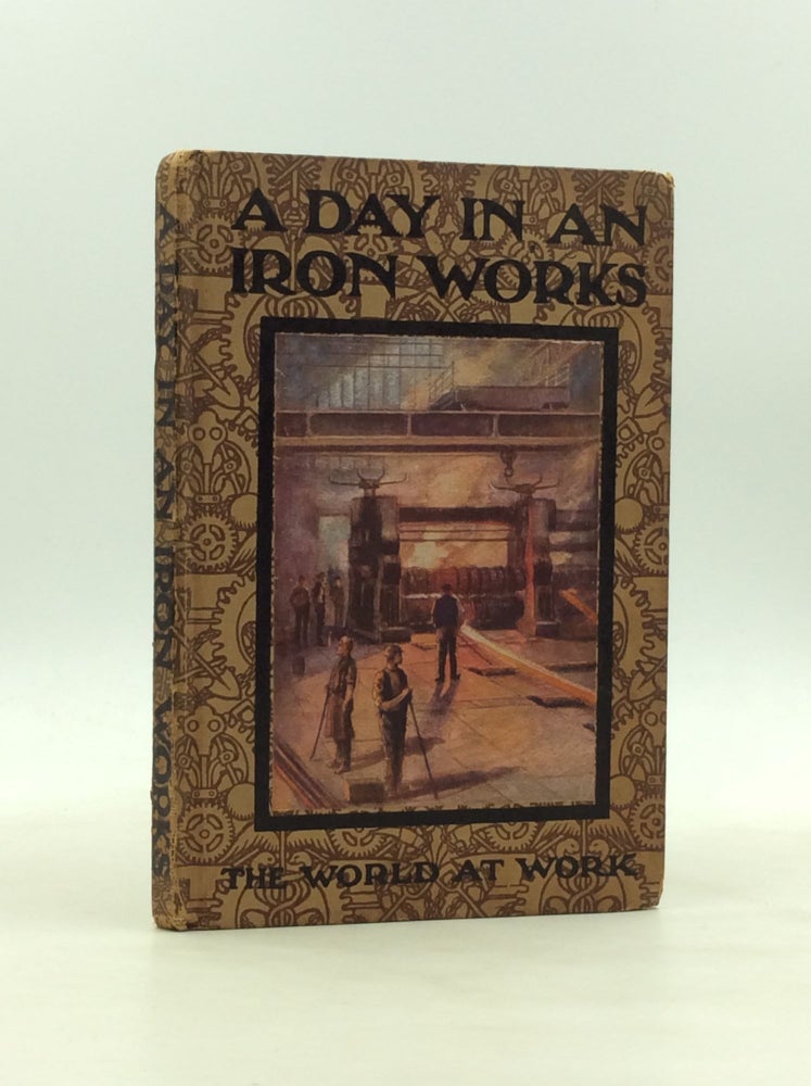 Item #1244267 A DAY IN AN IRON WORKS. Arthur O. Cooke.