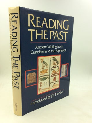 Item #1245585 READING THE PAST: Anceint Writing from Cuneiform to the Alphabet. J T. Hooker