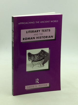 Item #1245665 LITERARY TEXTS AND THE ROMAN HISTORIAN. David S. Potter