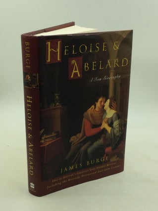 Item #1245756 HELOISE AND ABELARD: A New Biography. James Burge