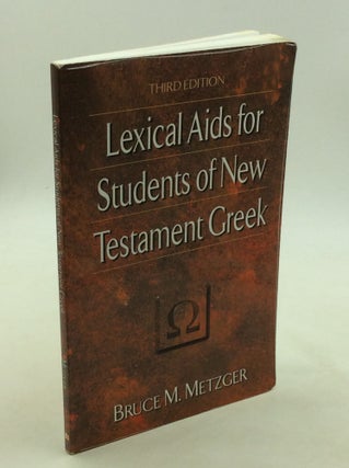 Item #1245830 LEXICAL AIDS FOR STUDENTS OF NEW TESTAMENT GREEK. Bruce M. Metzger