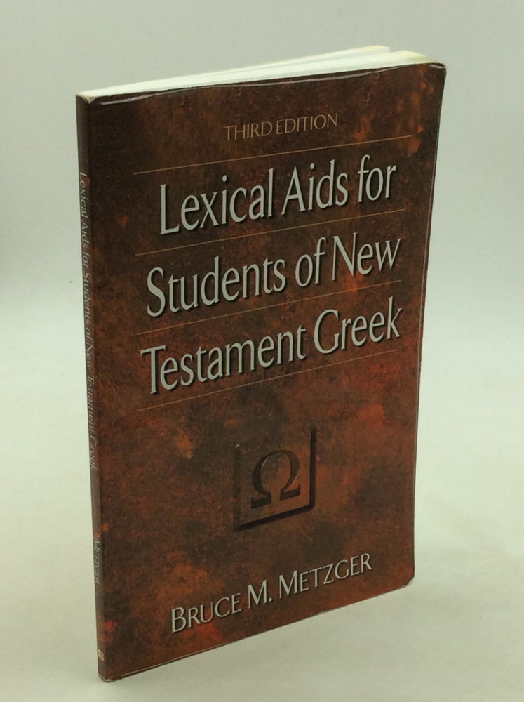 Item #1245830 LEXICAL AIDS FOR STUDENTS OF NEW TESTAMENT GREEK. Bruce M. Metzger.