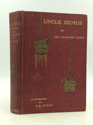 Item #1246009 UNCLE REMUS: His Songs and His Sayings. Joel Chandler Harris