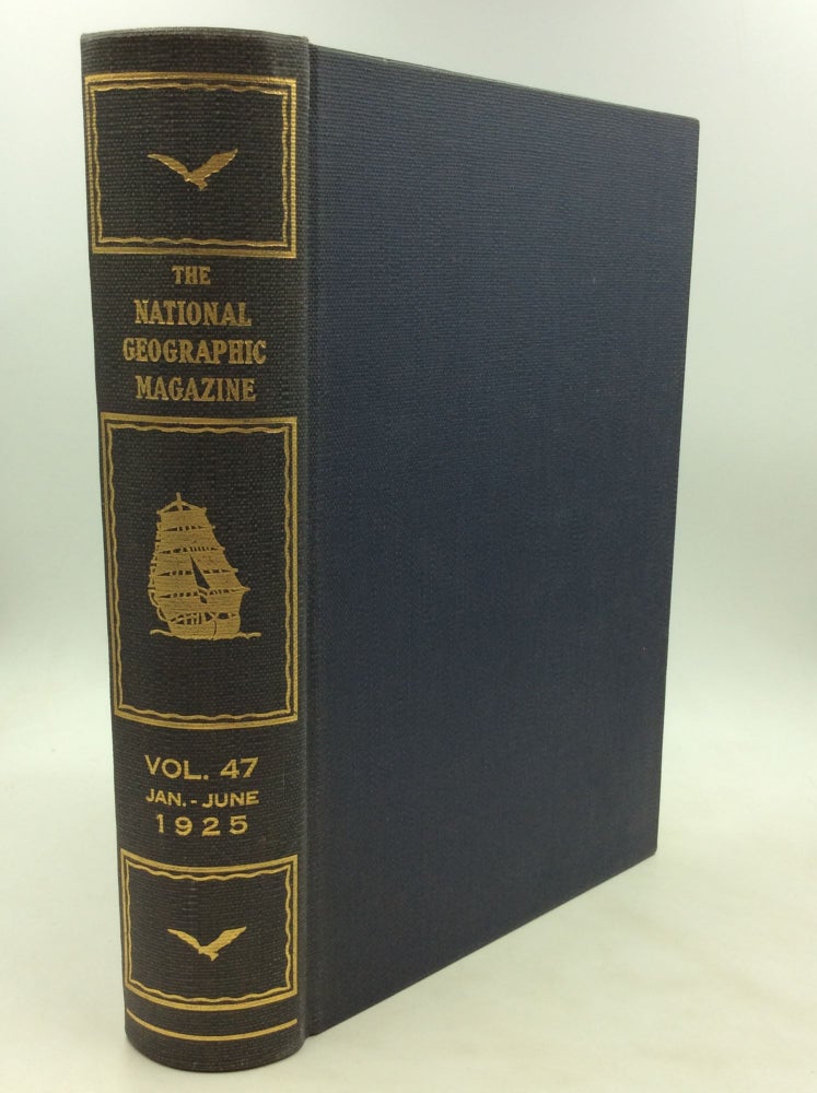 Item #1246288 THE NATIONAL GEOGRAPHIC MAGAZINE: Vol. 47 Jan-June 1925. National Geographic Society.