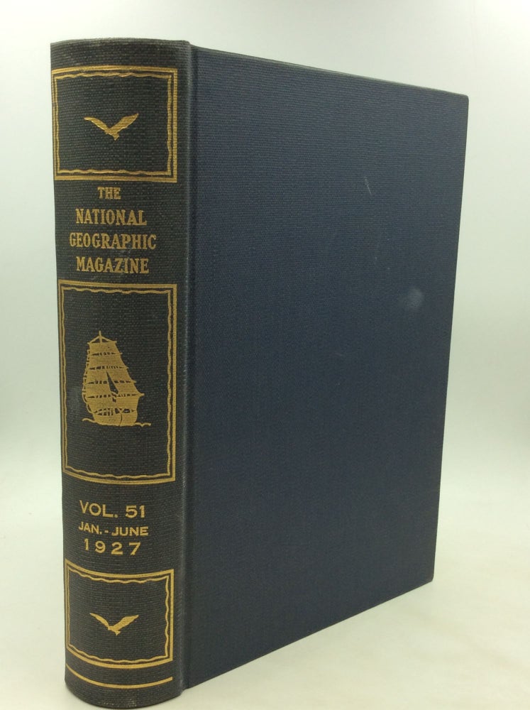 Item #1246289 THE NATIONAL GEOGRAPHIC MAGAZINE: Vol. 51 Jan-June 1927. National Geographic Society.