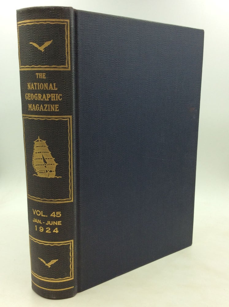 Item #1246306 THE NATIONAL GEOGRAPHIC MAGAZINE: Vol. 45 Jan-June 1924. National Geographic Society.