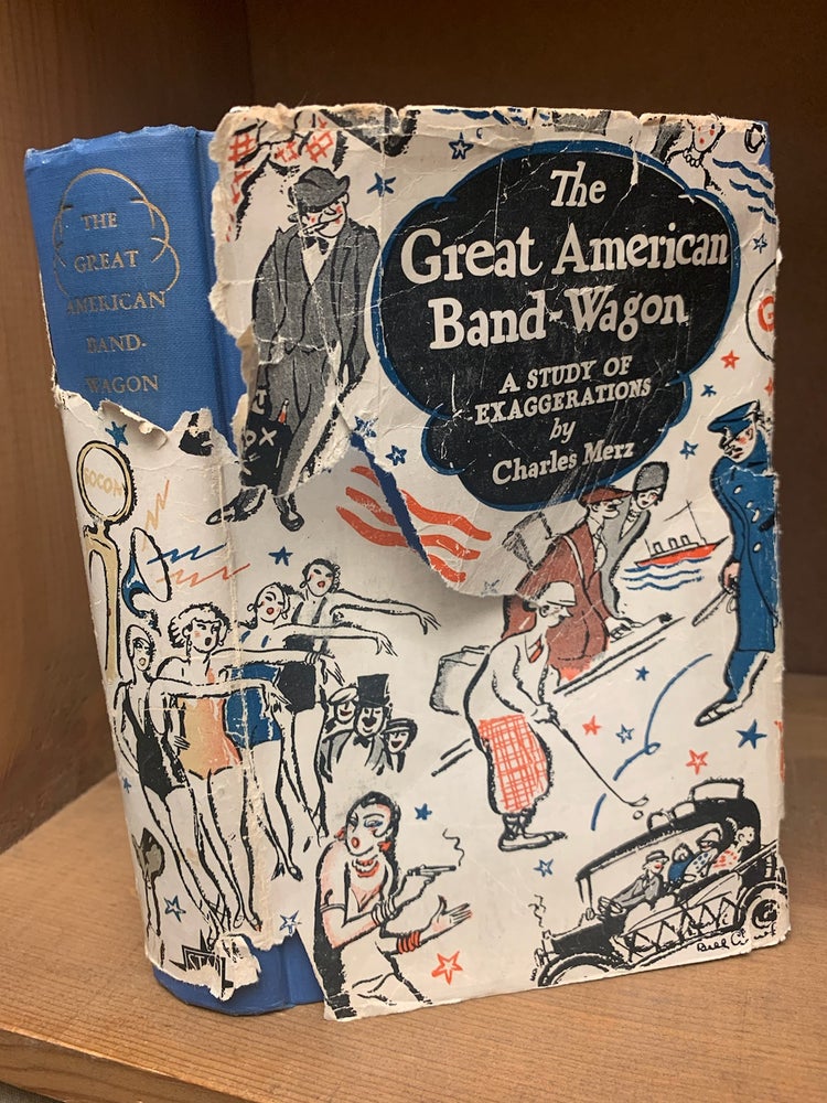 Item #1248075 THE GREAT AMERICAN BAND WAGON: A Study of Exaggerations. Charles Merz.