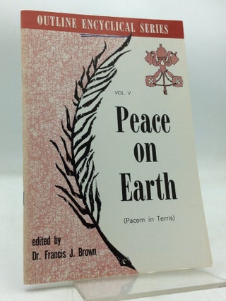 Item #1248213 PEACE ON EARTH (PACEM IN TERRIS). Pope John XXIII, Dr. Francis J. Brown