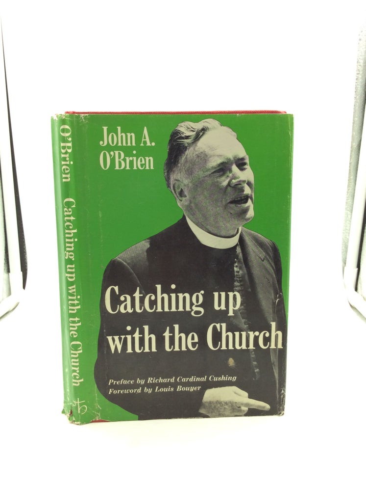 Item #124899 CATCHING UP WITH THE CHURCH: Catholic Faith and Practice Today. John A. O'Brien.