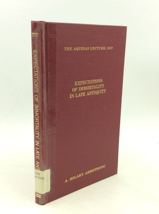Item #1249044 EXPECTATIONS OF IMMORTALITY IN LATE ANTIQUITY. A. Hilary Armstrong