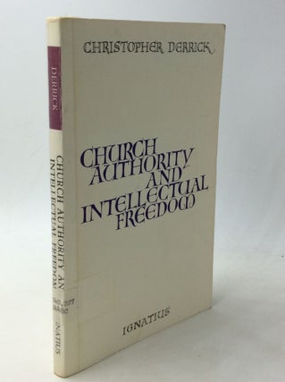 Item #1249045 CHURCH AUTHORITY AND INTELLECTUAL FREEDOM. Christopher Derrick