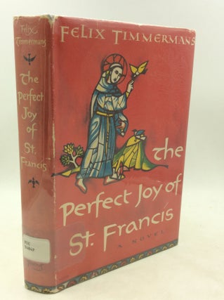 Item #1249104 THE PERFECT JOY OF ST. FRANCIS. Felix Timmermans