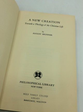 A NEW CREATION: Towards a Theology of the Christian Life