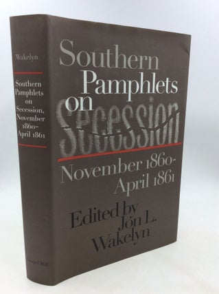 Item #1249330 SOUTHERN PAMPHLETS ON SECESSION: November 1860-April 1861. ed Jon L. Wakelyn