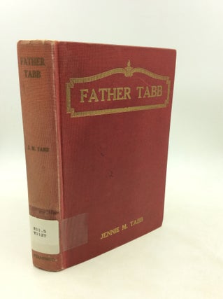 Item #1249376 FATHER TABB: His Life and Work. Jennie Masters Tabb