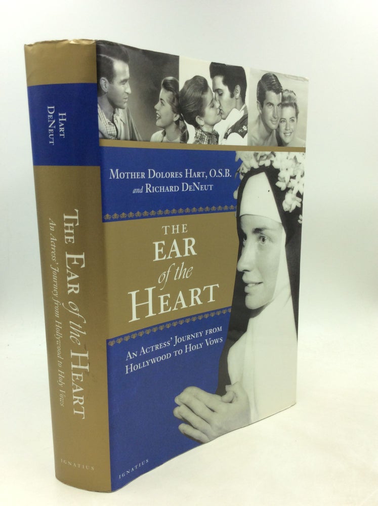 Item #1249580 THE EAR OF THE HEART: An Actress' Journey from Hollywood to Holy Vows. Mother Dolores Hart, Richard DeNeut.