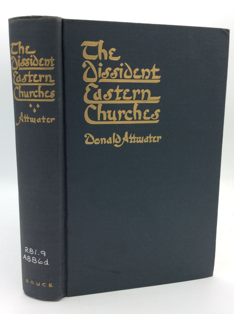 Item #1249719 THE DISSIDENT EASTERN CHURCHES. Donald Attwater.