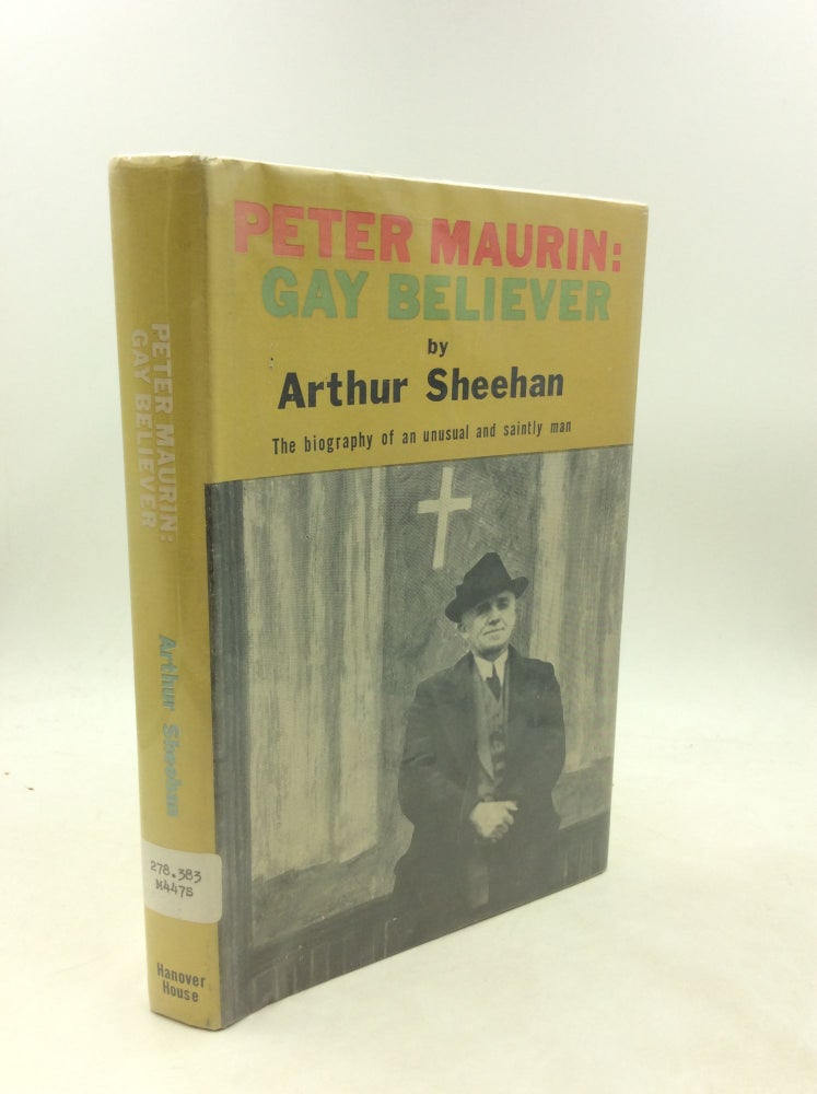 Item #1249725 PETER MAURIN: GAY BELIEVER. Arthur Sheehan.
