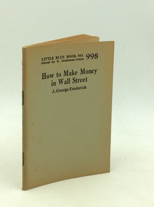 Item #1249746 HOW TO MAKE MONEY IN WALL STREET. J. George Frederick
