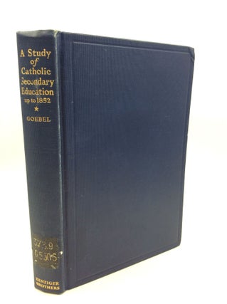 Item #1249826 A STUDY OF CATHOLIC SECONDARY EDUCATION DURING THE COLONIAL PERIOD UP TO THE FIRST...