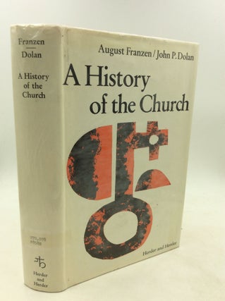 Item #1249900 A HISTORY OF THE CHURCH. August Franzen, John P. Dolan