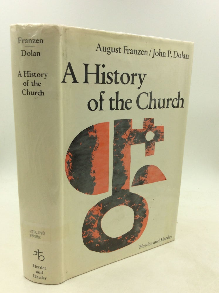 Item #1249900 A HISTORY OF THE CHURCH. August Franzen, John P. Dolan.