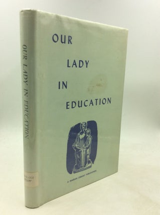 Item #1249972 OUR LADY IN EDUCATION: The Proceedings of the Workshop on Our Lady in Education,...