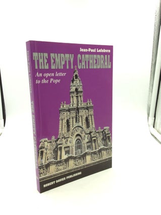 Item #125035 THE EMPTY CATHEDRAL: An Open Letter to the Pope. Jean-Paul Lefebvre