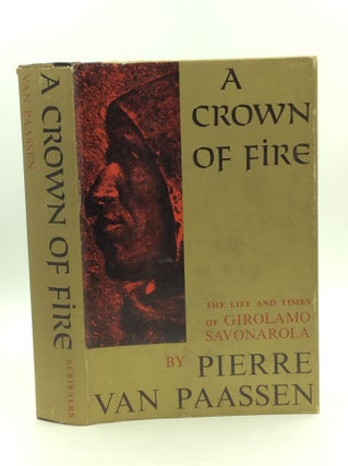Item #125039 A CROWN OF FIRE: The Life and Times of Girolamo Savonarola. Pierre Van Paassen