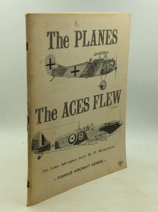 Item #1250395 THE PLANES THE ACES FLEW: Volume I. Len Morgan, R P. Shannon
