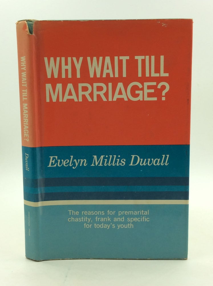 Item #125040 WHY WAIT TILL MARRIAGE? The Reasons for Premarital Chastity, Frank and Specific for Today's Youth. Evelyn Millis Duvall.