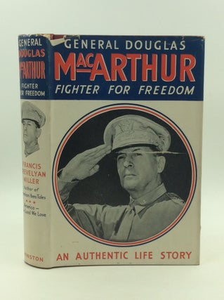 Item #125051 GENERAL DOUGLAS MACARTHUR: Fighter for Freedom. Francis Trevelyan Miller