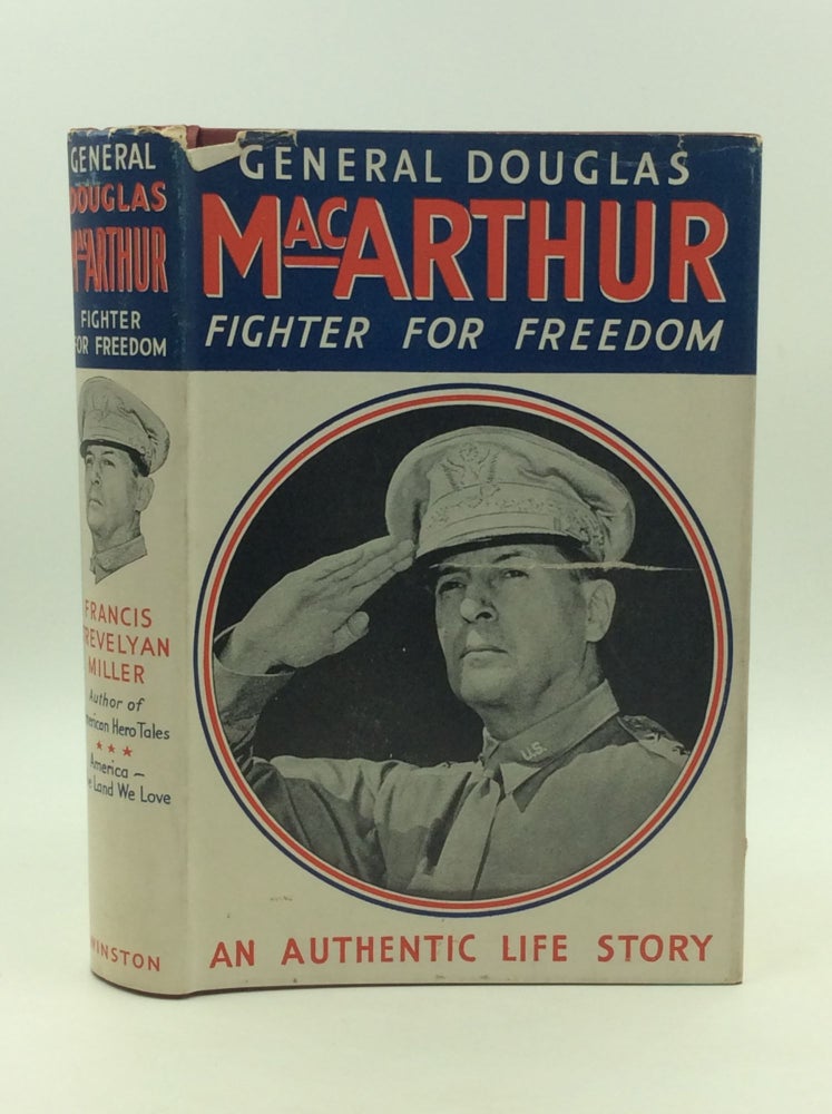 Item #125051 GENERAL DOUGLAS MACARTHUR: Fighter for Freedom. Francis Trevelyan Miller.
