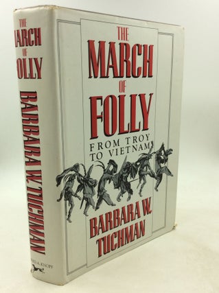 Item #1250826 THE MARCH OF FOLLY. Barbara W. Tuchman