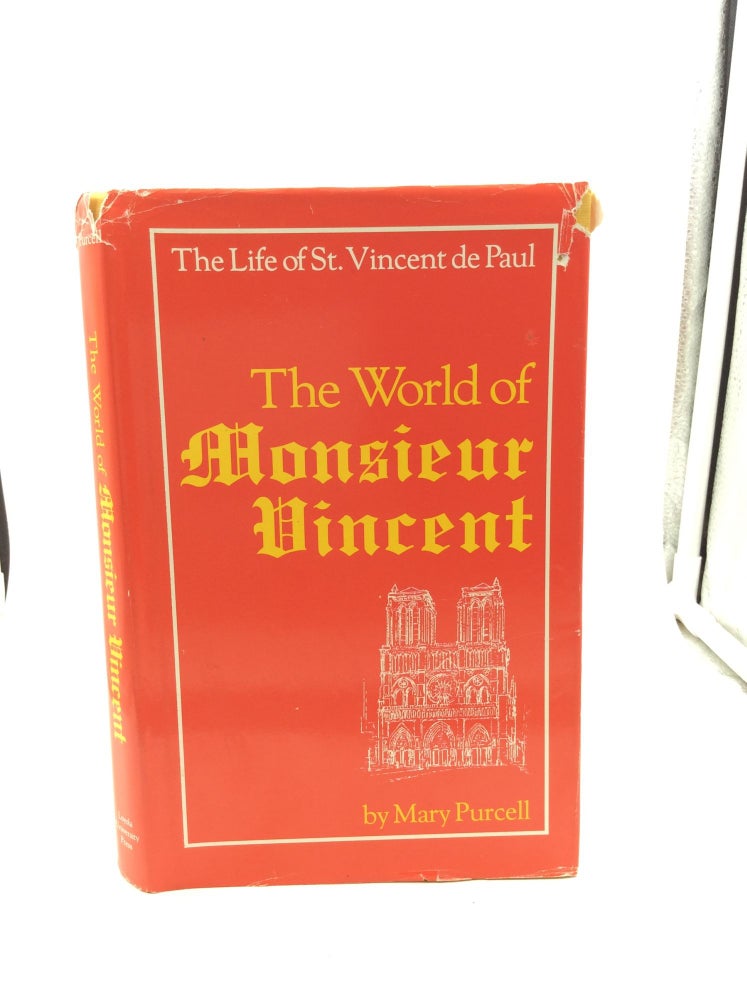 Item #125116 THE WORLD OF MONSIEUR VINCENT: The Life of St. Vincent de Paul. Mary Purcell.