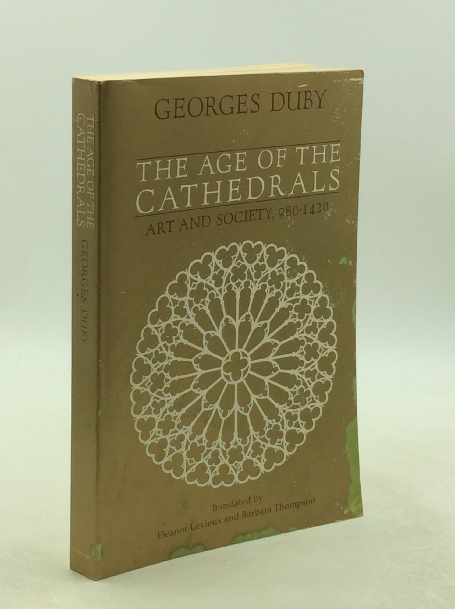 THE AGE OF THE CATHEDRALS: Art and Society 980-1420 | Georges Duby